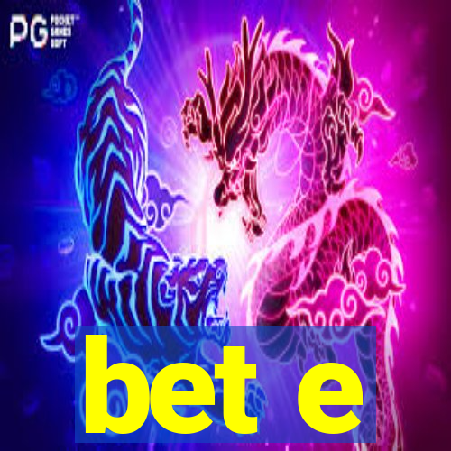 bet e